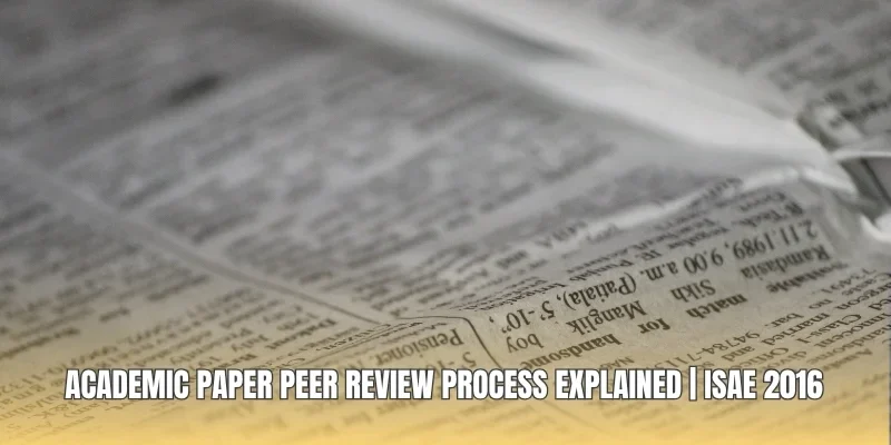 Academic Paper Peer Review Process Explained | ISAE 2016