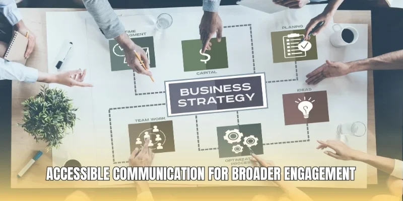 Accessible communication for broader engagement