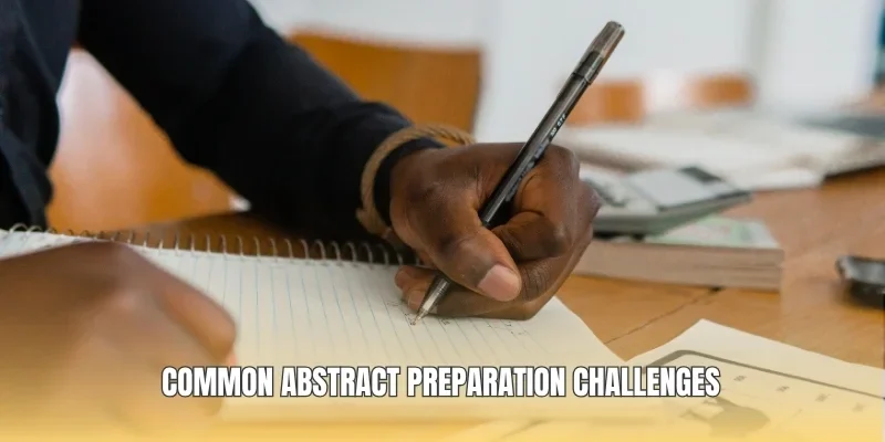 Common abstract preparation challenges