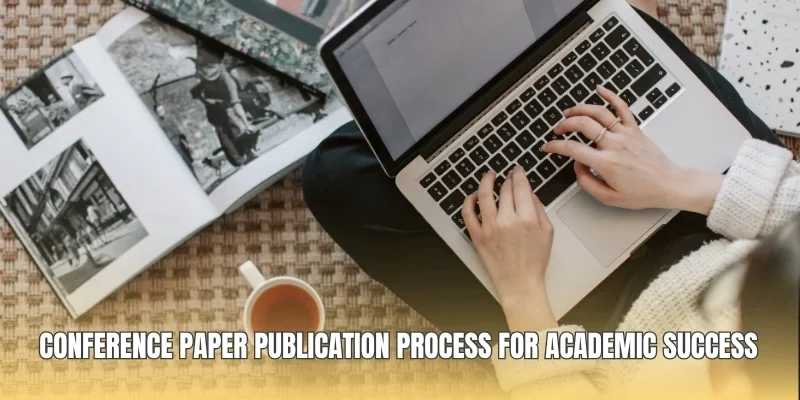 Conference Paper Publication Process for Academic Success