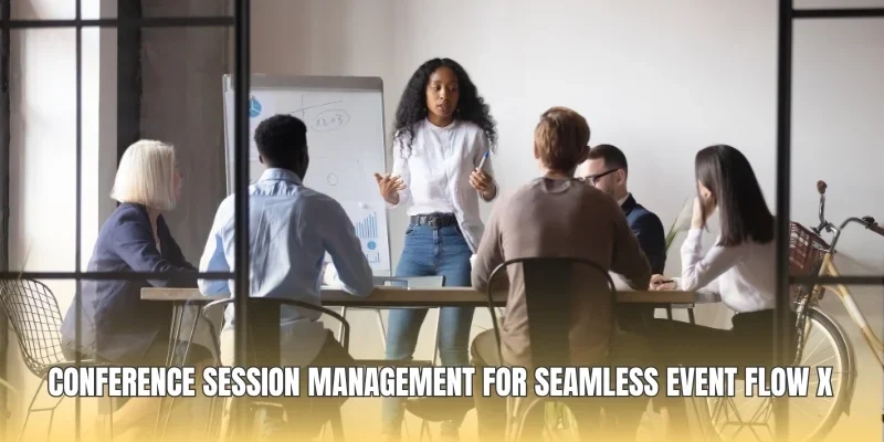 Conference Session Management for Seamless Event Flow X