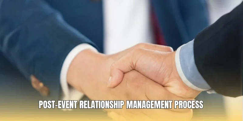 Post-event relationship management process